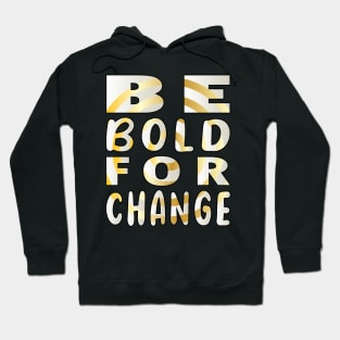 Be Bold for Change Hoodie